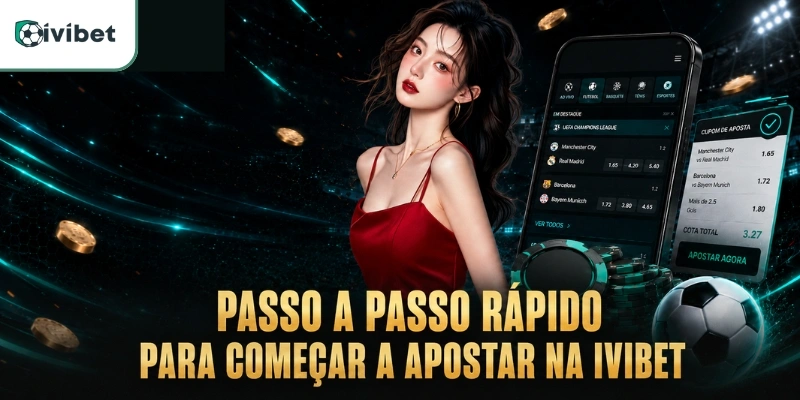 Passo a passo rápido para começar a apostar na Ivibet