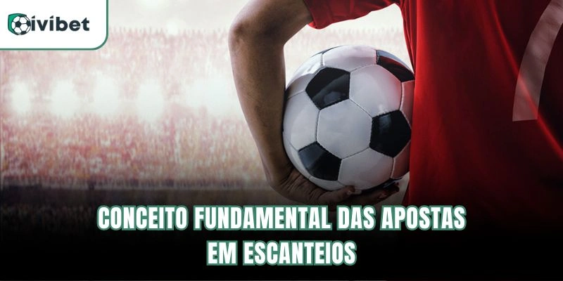 Apostas em Escanteios | Dicas E Cotações Para Seus Palpites 4 Conceito Fundamental das Apostas em Escanteios