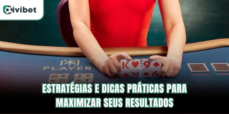 Estratégias e Dicas Práticas para Maximizar Seus Resultados