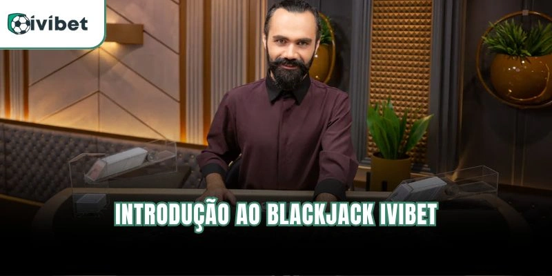 Introdução ao Blackjack Ivibet
