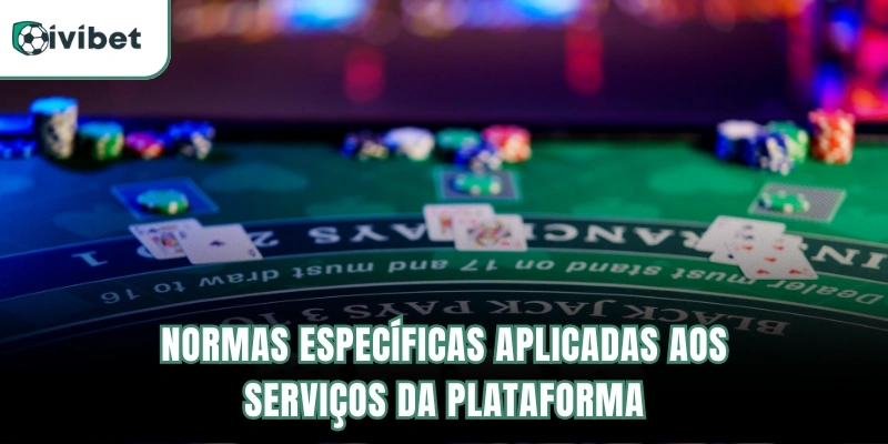 Normas específicas aplicadas aos serviços da plataforma