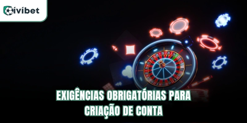 Exigências obrigatórias para criação de conta